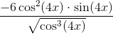 \frac{-6\cos^2(4x)\cdot \sin(4x)}{\sqrt{\cos^3(4x)}}