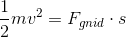\frac{1}{2}mv^2=F_{gnid}\cdot s