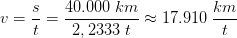 v=\frac{s}{t}=\frac{40.000\; km}{2,2333\; t}\approx 17.910\; \frac{km}{t}