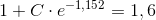 1+C\cdot e^{-1,152}=1,6
