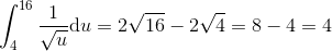 \int_{4}^{16} \frac{1}{\sqrt{u}} \mathrm{d}u=2\sqrt{16}-2\sqrt{4}=8-4=4