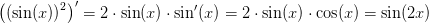 \left (\left ( \sin(x) \right )^2 \right ){}'=2\cdot \sin(x)\cdot \sin{}'(x)=2\cdot \sin(x)\cdot \cos(x)=\sin(2x)