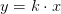 y=k\cdot x