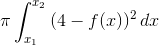 \pi\int_{x_1}^{x_2}{(4-f(x))^2\,dx}