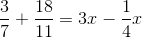 \frac{3}{7}+\frac{18}{11}=3x-\frac{1}{4}x