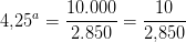 4{,}25^a=\frac{10.000}{2.850}=\frac{10}{2{,}850}
