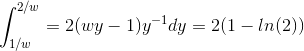 \int_{1/w}^{2/w} = 2(wy - 1)y^{-1}dy = 2(1-ln(2))