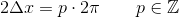 2\Delta x=p\cdot 2\pi \; \; \; \; \; \; \; p\in\mathbb{Z}