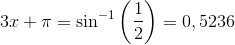 \Normal\ 3x+\pi=\sin^{-1}\left (\frac{1}{2} \right )=0,5236