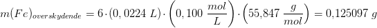 \! \! \! \! \! \! \! \! \! \! \! m(Fe)_{overskydende}=6\cdot (0,0224\; L)\cdot \left ( 0,100\; \frac{mol}{L} \right )\cdot \left ( 55{,}847\; \frac{g}{mol} \right )=0{,}125097\; g
