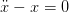 \ddot x-x=0