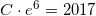 \small C\cdot e^{6}=2017