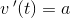 v{\, }'(t)=a