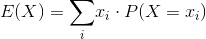 E(X)=\underset{i}{\sum} x_i\cdot P(X=x_i)