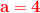 \mathbf{\color{Red} a=4}