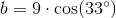 b=9\cdot \cos(33^{\circ})