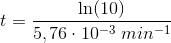 t=\frac{\ln(10)}{5,76\cdot 10^{-3}\; min^{-1}}