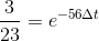 \frac{3}{23}=e^{-56\Delta t}
