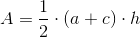 A=\frac{1}{2}\cdot (a+c)\cdot h
