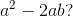 a^2 - 2ab?