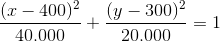 \frac{(x-400)^{2}}{40.000}+\frac{(y-300)^{2}}{20.000}=1