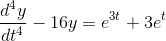 \frac{d^{4}y}{dt^{4}}-16y = e^{3t} + 3e^{t}