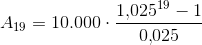 A_{19}=10.000\cdot \frac{1{,}025^{19}-1}{0{,}025}