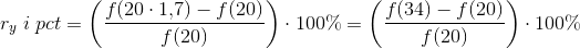 r_y\; i\; pct=\left (\frac{f(20\cdot 1{,}7)-f(20)}{f(20)} \right )\cdot 100\%=\left (\frac{f(34)-f(20)}{f(20)} \right )\cdot 100\%