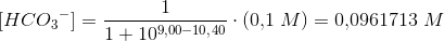 [HC{O_3}^-]=\frac{1}{1+10^{9{,}00-10{,}40}}\cdot(0{,}1\;M)=0{,}0961713\;M