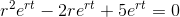 r^2e^{rt}-2re^{rt}+5e^{rt}=0