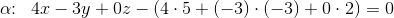\alpha \! \! :\; \; 4x-3y+0z-(4\cdot 5+(-3)\cdot (-3)+0\cdot 2)=0