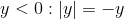 y<0: \left | y \right |=-y