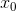 x_{0}