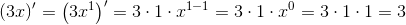 \left ( 3x \right ){}'=\left ( 3x^1 \right ){}'=3\cdot 1\cdot x^{1-1}=3\cdot 1\cdot x^0=3\cdot 1\cdot 1=3