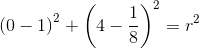\left ( 0-1 \right )^2+\left ( 4-\frac{1}{8} \right )^2=r^2