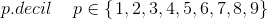 p. decil\; \; \; \; p\in\left \{ \left. 1,2,3,4,5,6,7,8,9 \right \} \right.