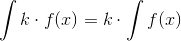 \int k\cdot f(x) = k \cdot \int f(x)