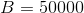 B=50000