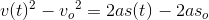 v(t)^2-{v_{o}}^{2}=2as(t)-2as_o