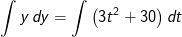 \int y\, dy=\int \left ( 3t^2+30 \right )dt