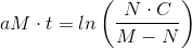 aM\cdot t=ln\left (\frac{N\cdot C}{M-N} \right )