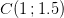 C(1\, ;1.5)