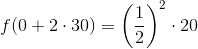 f(0+2\cdot 30)=\left (\frac{1}{2} \right )^2\cdot 20