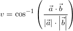 \small v=\cos^{-1}\left (\frac{\vec{a}\cdot \vec{b}}{\left |\vec{a} \right |\cdot \left |\vec{b} \right |} \right )
