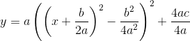 y=a\left(\left (x+\frac{b}{2a} \right )^2-\frac{b^2}{4a^2}\right)^2+\frac{4ac}{4a}