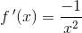 f\, {}'(x)=\frac{-1}{x^2}