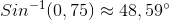 Sin^{-1}(0,75)\approx 48,59^{\circ}