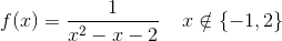 f(x)=\frac{1}{x^{2}-x-2}\; \; \; \; x\notin\{-1,2\}
