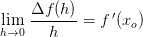 \underset{h\rightarrow 0}{\lim} \; \frac{\Delta f(h)}{h}=f{\, }'(x_o)