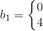 b_1=\left\{\begin{matrix} 0\\4 \end{matrix}\right.